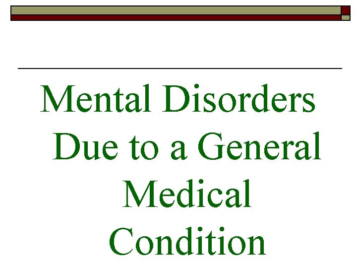 Mental Disorders Due to a General Medical Condition 