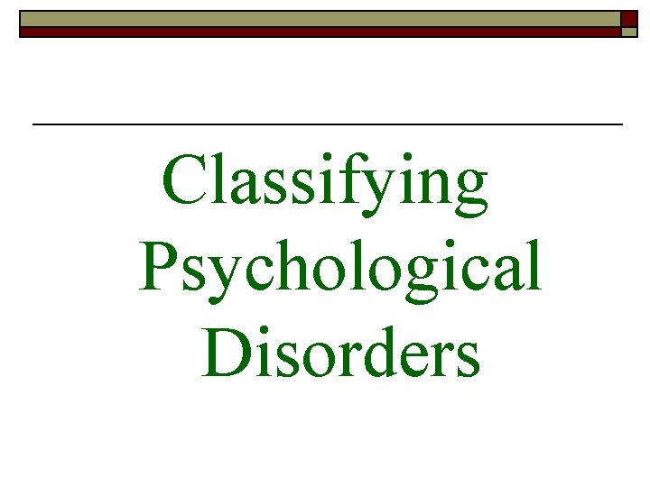 Classifying Psychological Disorders 