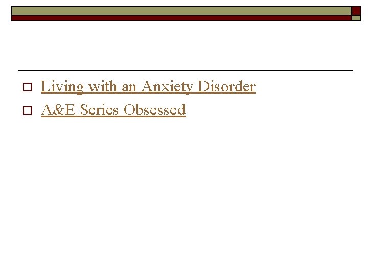 o o Living with an Anxiety Disorder A&E Series Obsessed 