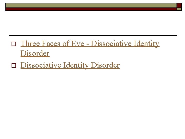 o o Three Faces of Eve - Dissociative Identity Disorder 