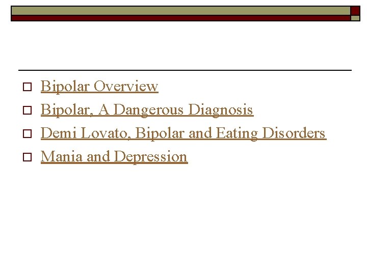 o o Bipolar Overview Bipolar, A Dangerous Diagnosis Demi Lovato, Bipolar and Eating Disorders