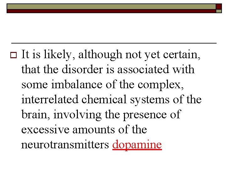 o It is likely, although not yet certain, that the disorder is associated with