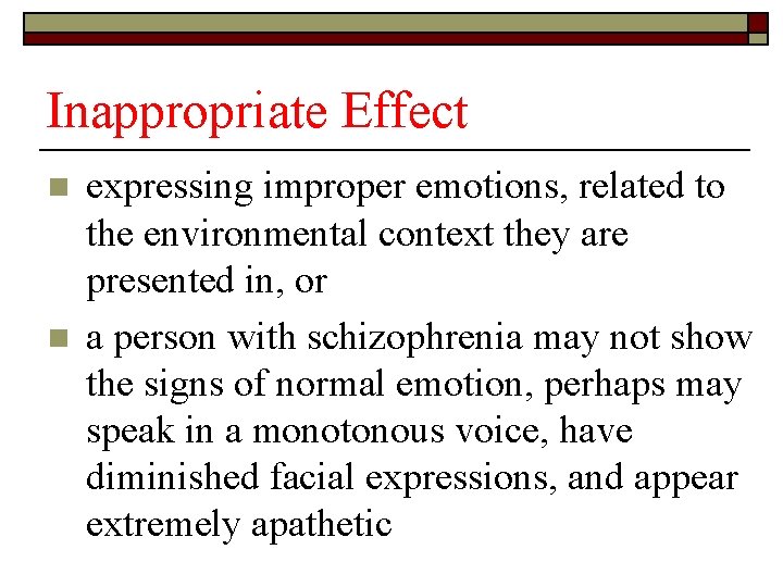 Inappropriate Effect n n expressing improper emotions, related to the environmental context they are