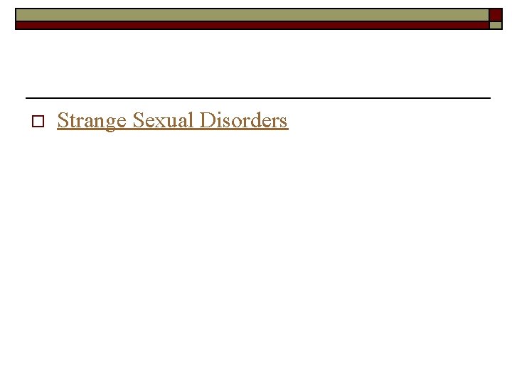 o Strange Sexual Disorders 