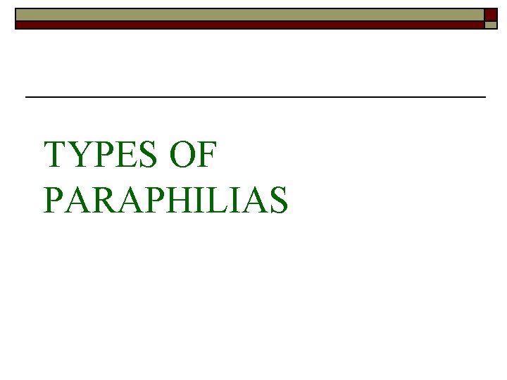 TYPES OF PARAPHILIAS 