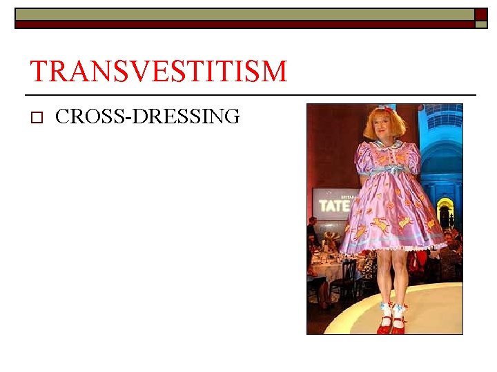 TRANSVESTITISM o CROSS-DRESSING 