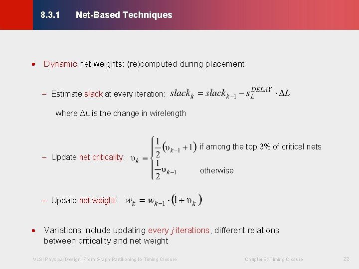 Net-Based Techniques © KLMH 8. 3. 1 · Dynamic net weights: (re)computed during placement