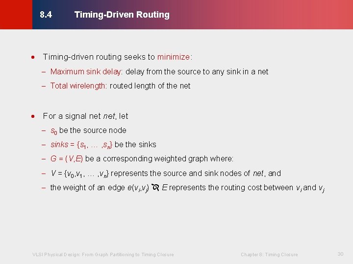 Timing-Driven Routing © KLMH 8. 4 · Timing-driven routing seeks to minimize: - Maximum