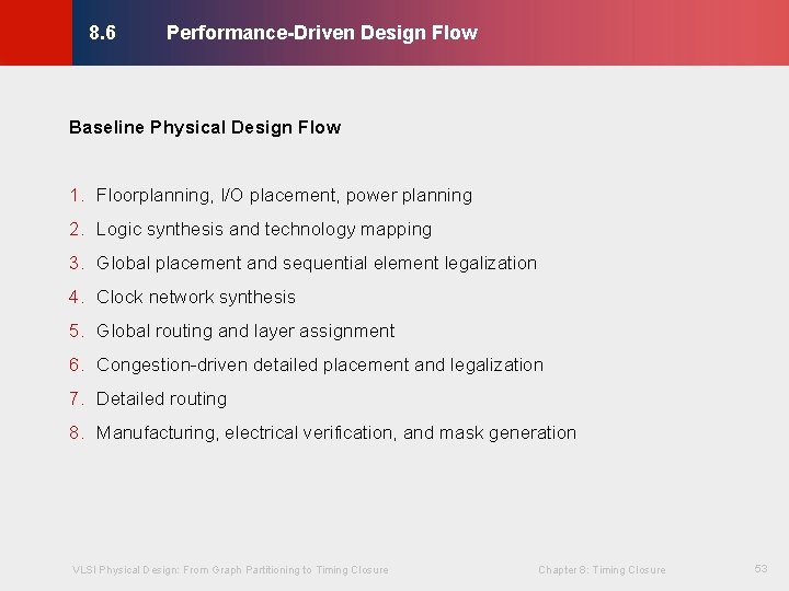 Performance-Driven Design Flow © KLMH 8. 6 Baseline Physical Design Flow 1. Floorplanning, I/O