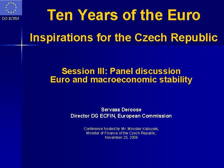 DG ECFIN Ten Years of the Euro Inspirations for the Czech Republic Session III: