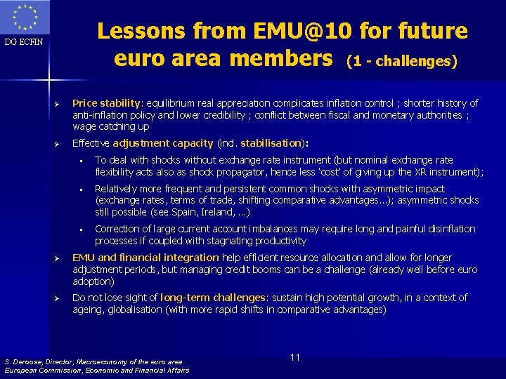 Lessons from EMU@10 for future euro area members (1 - challenges) DG ECFIN Ø