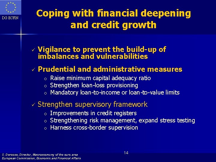 Coping with financial deepening and credit growth DG ECFIN ü Vigilance to prevent the