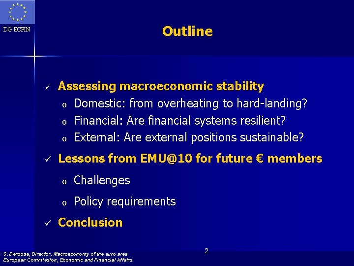 Outline DG ECFIN ü Assessing macroeconomic stability o Domestic: from overheating to hard-landing? o