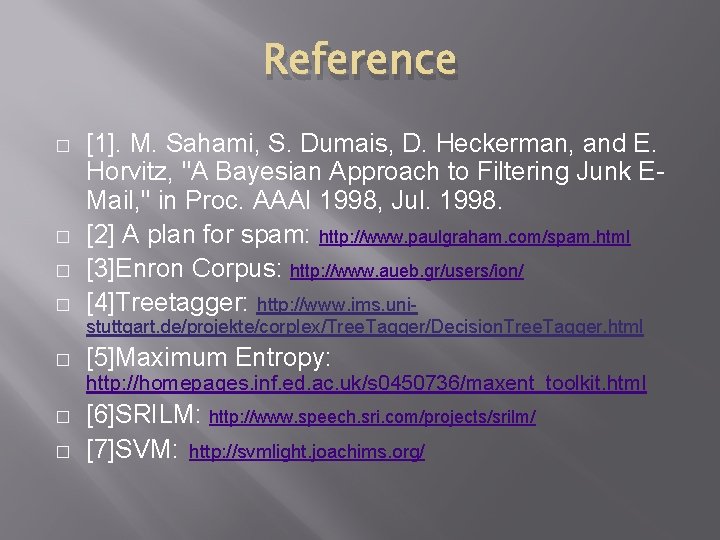 Reference � � [1]. M. Sahami, S. Dumais, D. Heckerman, and E. Horvitz, "A