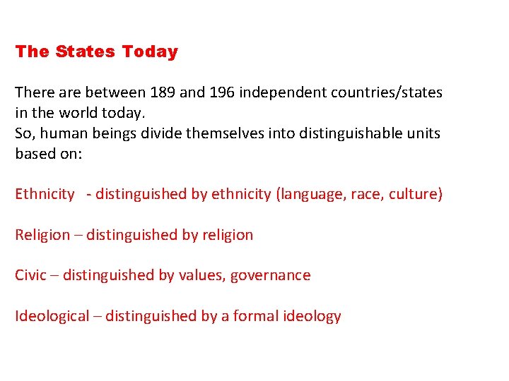 The States Today There are between 189 and 196 independent countries/states in the world The States Today There are between 189 and 196 independent countries/states in the world