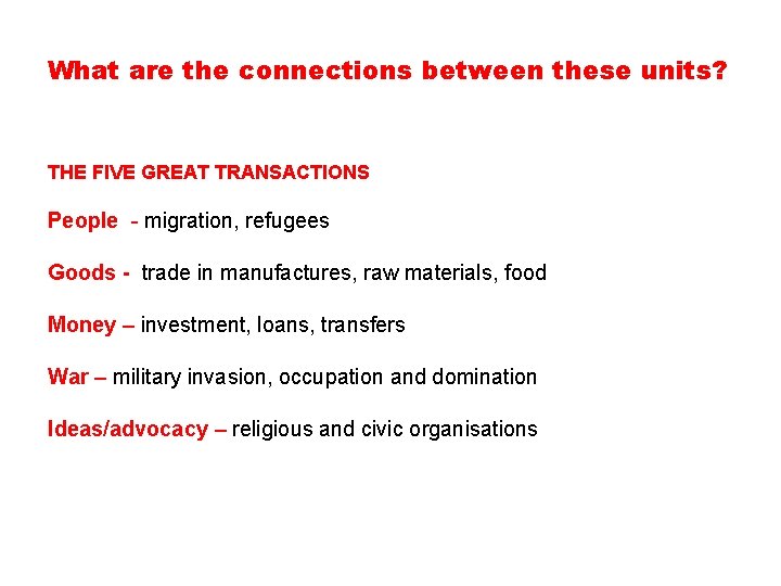 What are the connections between these units? THE FIVE GREAT TRANSACTIONS People - migration, What are the connections between these units? THE FIVE GREAT TRANSACTIONS People - migration,