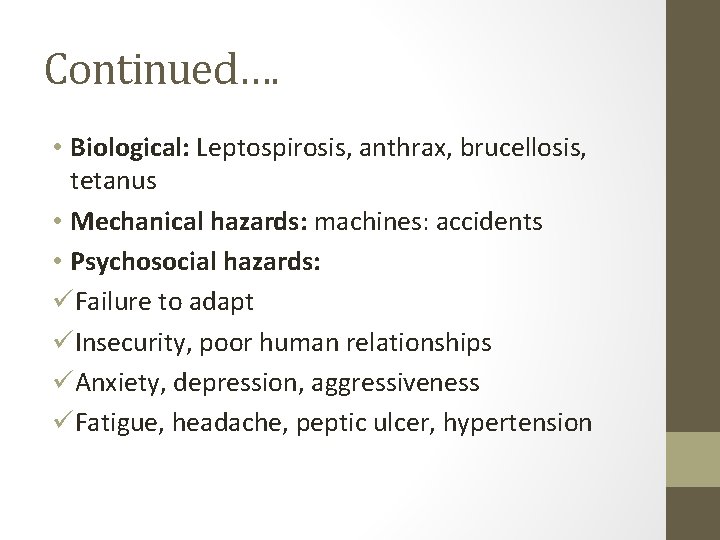 Continued…. • Biological: Leptospirosis, anthrax, brucellosis, tetanus • Mechanical hazards: machines: accidents • Psychosocial