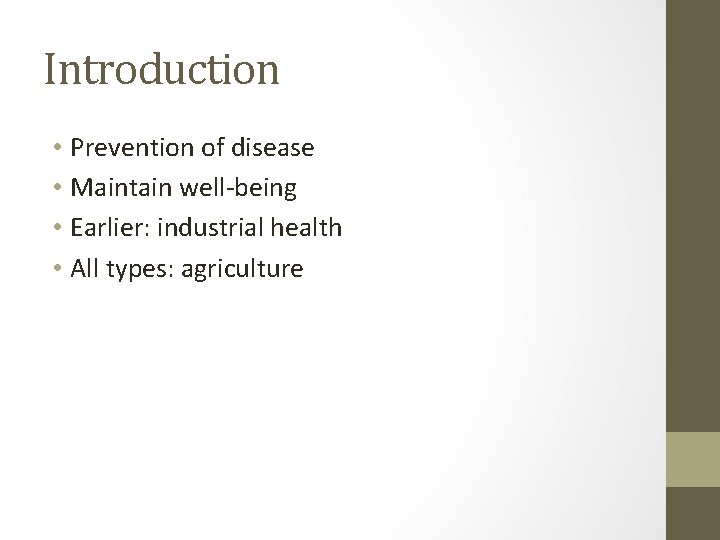 Introduction • Prevention of disease • Maintain well-being • Earlier: industrial health • All