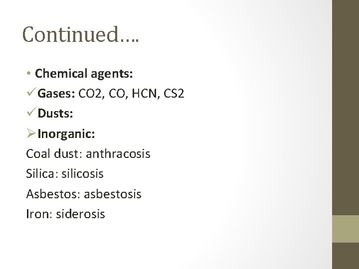 Continued…. • Chemical agents: üGases: CO 2, CO, HCN, CS 2 üDusts: ØInorganic: Coal