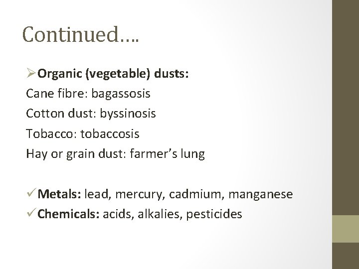 Continued…. ØOrganic (vegetable) dusts: Cane fibre: bagassosis Cotton dust: byssinosis Tobacco: tobaccosis Hay or