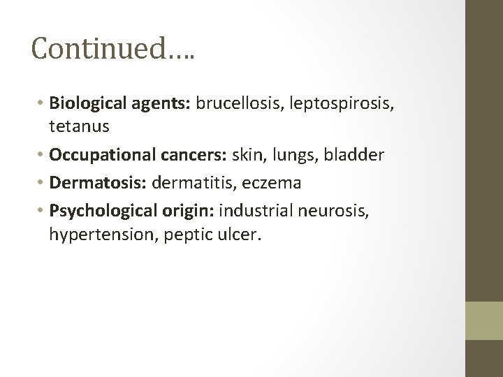 Continued…. • Biological agents: brucellosis, leptospirosis, tetanus • Occupational cancers: skin, lungs, bladder •