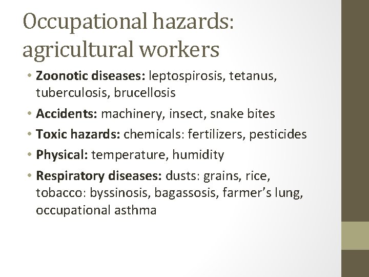 Occupational hazards: agricultural workers • Zoonotic diseases: leptospirosis, tetanus, tuberculosis, brucellosis • Accidents: machinery,