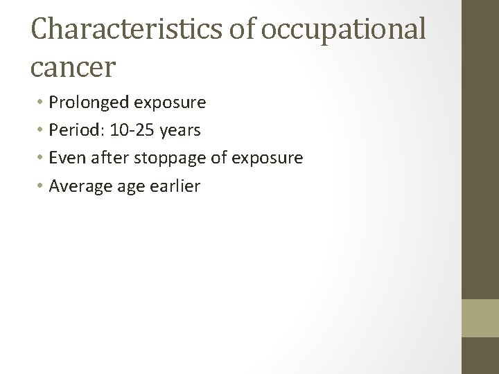 Characteristics of occupational cancer • Prolonged exposure • Period: 10 -25 years • Even