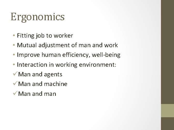 Ergonomics • Fitting job to worker • Mutual adjustment of man and work •