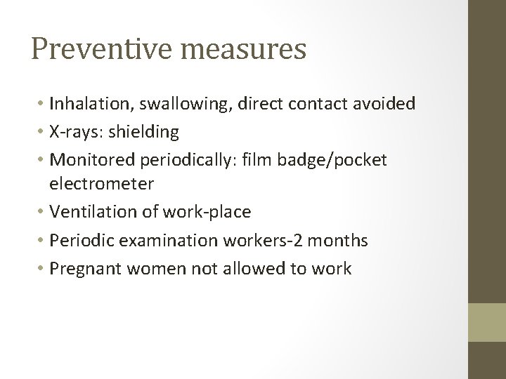 Preventive measures • Inhalation, swallowing, direct contact avoided • X-rays: shielding • Monitored periodically: