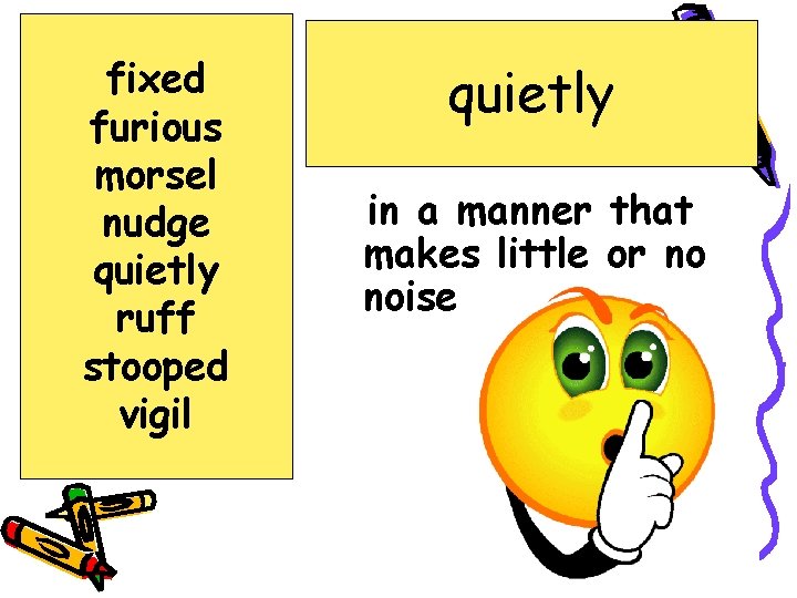 fixed furious morsel nudge quietly ruff stooped vigil quietly in a manner that makes
