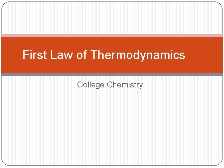 First Law of Thermodynamics College Chemistry 