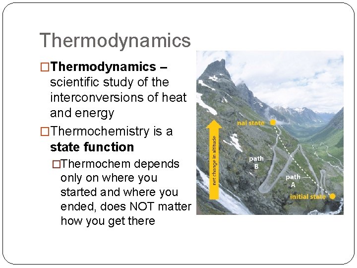 Thermodynamics �Thermodynamics – scientific study of the interconversions of heat and energy �Thermochemistry is