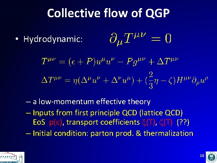 Collective flow of QGP • Hydrodynamic: – a low-momentum effective theory – Inputs from