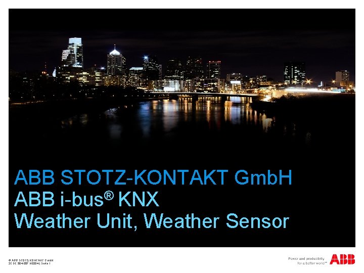 ABB STOTZ-KONTAKT Gmb. H ABB i-bus® KNX Weather Unit, Weather Sensor © ABB STOTZ-KONTAKT