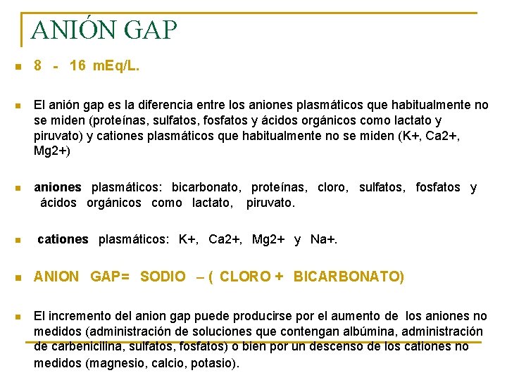 ANIÓN GAP n 8 ‐  16 m. Eq/L.   n El anión gap es la diferencia