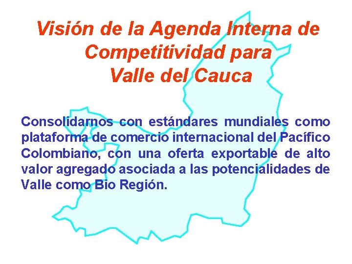 Visión de la Agenda Interna de Competitividad para Valle del Cauca Consolidarnos con estándares