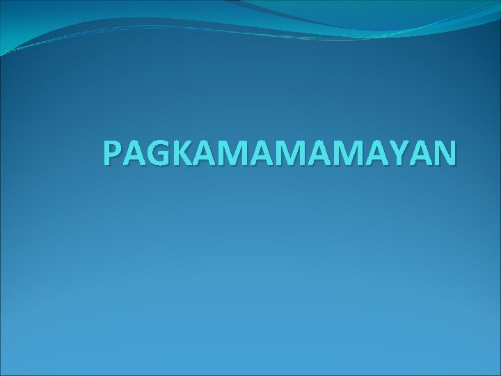 PAGKAMAMAMAYAN 