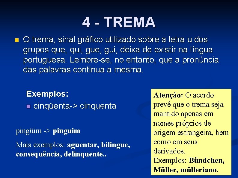 4 - TREMA n O trema, sinal gráfico utilizado sobre a letra u dos