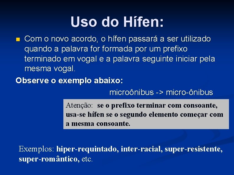 Uso do Hífen: Com o novo acordo, o hífen passará a ser utilizado quando