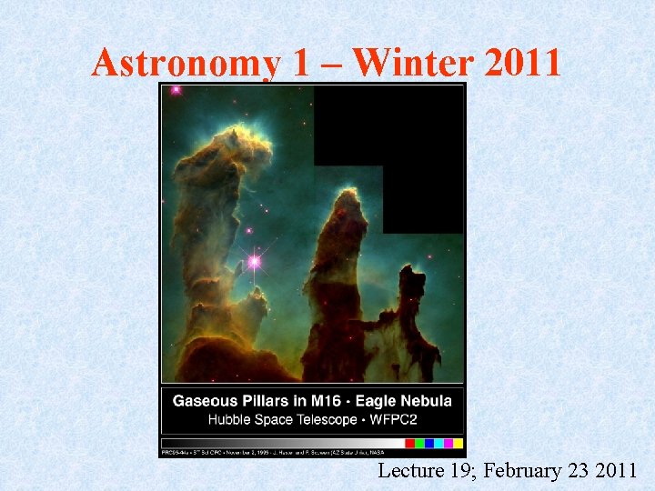 Astronomy 1 – Winter 2011 Lecture 19; February 23 2011 