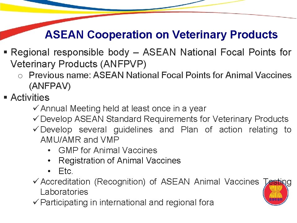 ASEAN Cooperation on Veterinary Products § Regional responsible body – ASEAN National Focal Points