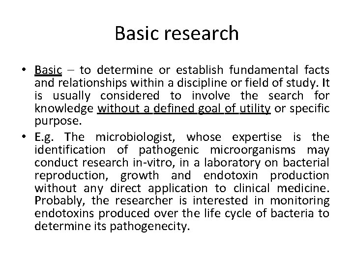 Basic research • Basic – to determine or establish fundamental facts and relationships within