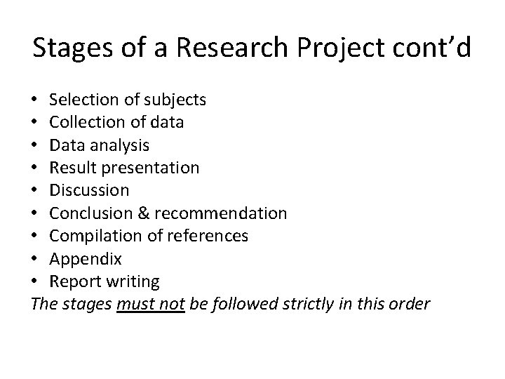 Stages of a Research Project cont’d • Selection of subjects • Collection of data