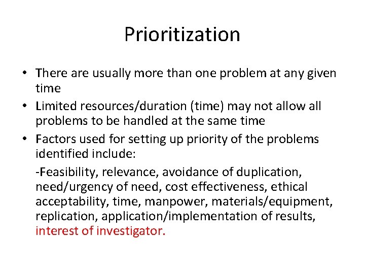 Prioritization • There are usually more than one problem at any given time •