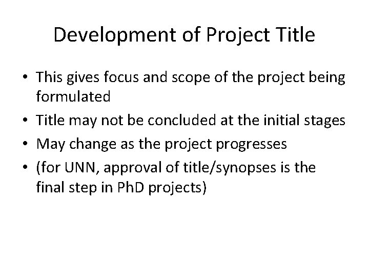 Development of Project Title • This gives focus and scope of the project being