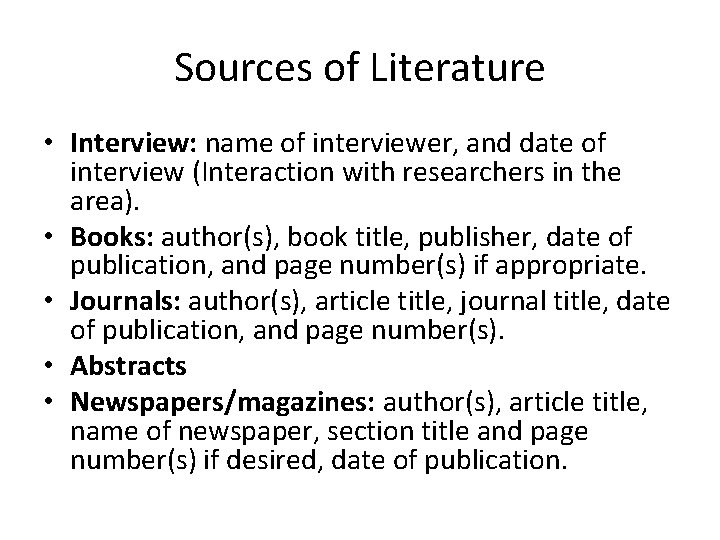 Sources of Literature • Interview: name of interviewer, and date of interview (Interaction with