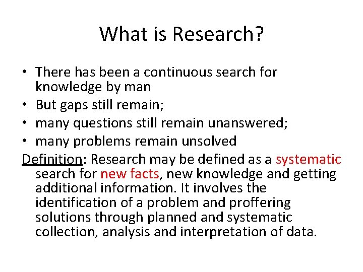 What is Research? • There has been a continuous search for knowledge by man