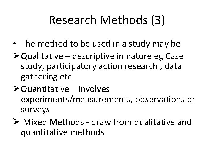 Research Methods (3) • The method to be used in a study may be