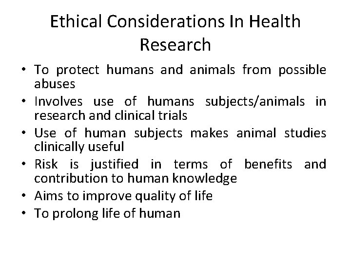 Ethical Considerations In Health Research • To protect humans and animals from possible abuses