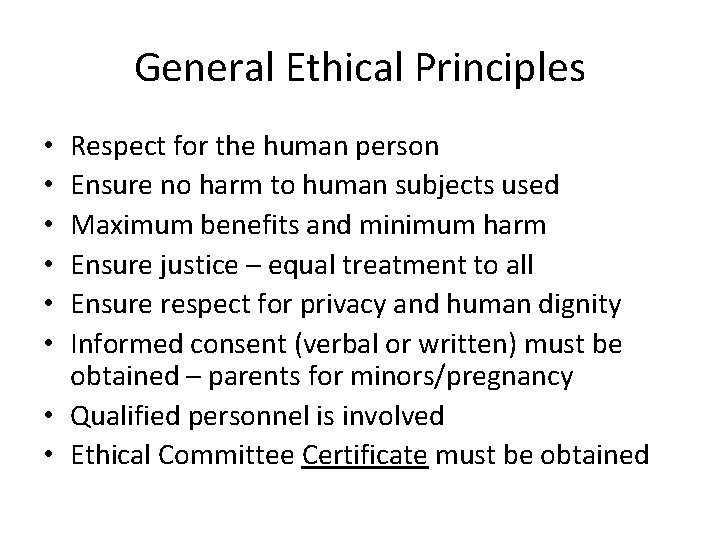 General Ethical Principles Respect for the human person Ensure no harm to human subjects